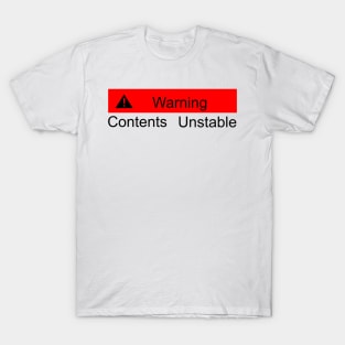 Warning Contents unstable T-Shirt